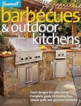Barbecues & Outdoor Kitchens: Fresh Design for Patio Living, Complete Guide to Construction