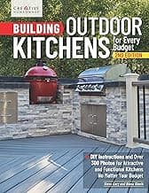 Building Outdoor Kitchens for Every Budget, 2nd Edition: DIY Instructions and Over 300 Photos