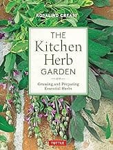 The Kitchen Herb Garden: Growing and Preparing Essential Herbs